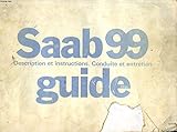 Saab 99. Description et Instructions. Conduite et entretien. Guide.