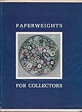 Paperweights For Collectors. An Illustrated History And Identification Guide For Antique And Modern Paperweights