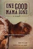 One Good Mama Bone: A Novel (Story River Books)
