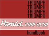 Triumph Herald 1200-12/50 Owners Handbook Part No. 512893 (Triumph Owners' Handbook: Herald 1200-12/50)
