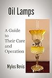 Oil Lamps A Guide To Their Care And Operation