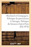 Haviland et Compagnie. Fabrique de porcelaines à Limoges. Fabrique de faiences d'art à Paris (Éd.1878)