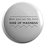 Hippowarehouse Maths puns are the first sine of madness Badge Pin 25mm