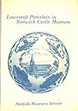 Blue and White and Excavated Material (v. 1) (Lowestoft Porcelain in Norwich Castle Museum)