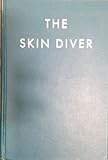 Skin Diver: A Complete Guide to the Underwater World