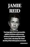 Jamie Reid: The biography, Career, personal life, political Activism, controversies, Artistry Evolution and legacy of the iconic artist, who shape the ... Relationships, and their Price of fame)