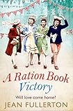 A Ration Book Victory: Perfect for fans of Ellie Dean and Rosie Goodwin (Ration Book series 8)
