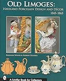 [(Old Limoges : Haviland Porcelain Design and Decor, 1845-1865)] [By (author) Barbara Wood ] published on (July, 2007)