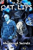 CAT LIPS: Whispered Secrets