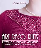 Art Deco Knits: Creating a hand-knit wardrobe inspired by the 1920s - 1930s
