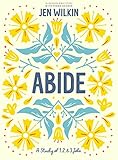 Abide Bible Study Book with Video Access: A Study of 1, 2, and 3 John