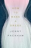 How to Make a Dress: Adventures in the art of style