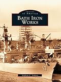 Bath Iron Works (Images of America)