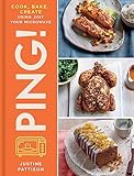 PING!: Ultimate microwave cooking for cost-cutting, time-saving and utterly delicious meals everyday.