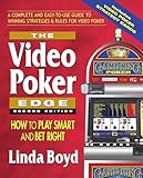 Video Poker Edge: How to Play Smart and Bet Right: How to Play Smart and Bet Right a Complete and Easy-to-Use Guide to Winning Strategies & Rules for Video Poker