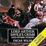 Lord Arthur Savile's Crime and Other Stories