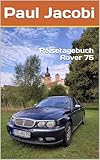 Reisetagebuch Rover 75 (German Edition)