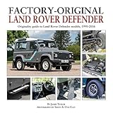 Factory-Original Land-Rover Defender: Originality Guide to Land Rover Defender Models 1920-2016
