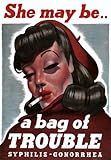 Metal Sign Vintage WW2 She May Be A Bag Of Trouble Syphilis Health Wartime World War II Plaque - A4