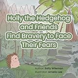 Holly the Hedgehog and Friends Find Bravery to Face Their Fears