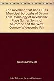 The Devonian Year Book 1934 "Municipal boroughs of Devon" Folk Etymology of Devonshire Place Names" "Songs of Salcombe and the West Country" "Widecombe Fair"