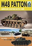 M48 Patton: American Cold War Battle Tank (Tank Craft Book 22)