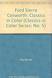 Ford Sierra Cosworth: No. 5 (Classics in Colour)