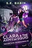 Clara & the Army of Squid (Trailer Park Transylvania Book 3)