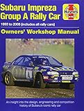 Subaru Impreza WRC Rally Car Owners Work (Owners' Workshop Manual): 1993 to 2008 (all models) (Haynes Owners' Workshop Manual)