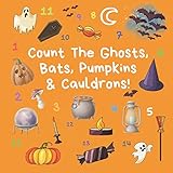 Count the Ghosts, Bats, Pumpkins & Cauldrons!: A Fun Halloween Activity Book For 2-5 Year Olds
