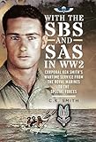 With the SBS and SAS in WW2: Corporal Ken Smith’s Wartime Service from the Royal Marines to the Special Forces
