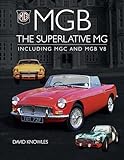 MGB - The superlative MG: Including MGC and MGB V8 (Crowood Autoclassics)