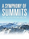 A symphony of summits - The Alps from above