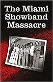 The Miami Showband Massacre 2017 Edition: Revised Edition