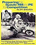 Preparing the Suzuki RM and PE for Competition: Tony DiStefano, Roger DeCoster, Danny LaPorte and the RA RH RN Suzuki Factory Works Bikes - Mark ... Richter and the Team Moto-X Fox Suzuki RMs