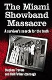 The Miami Showband Massacre: A survivor’s search for the truth