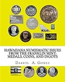 Hawaiiana Numismatic Issues from The Franklin Mint: Medals, Coins, and Ingots
