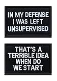 2 Pieces in My Defense I was Left Unsupervised &That's a Terrible Idea When Do We Start Tactical Funny Biker Patch Hook & Looped for Tactical Clothes Backpack Uniform Vest Jacket Jeans