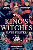 The King's Witches: A Bewitching Feminist Historical Novel from the Women's Prize Longlisted Author of The Maiden