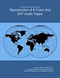 The 2021-2026 World Outlook for Reproduction of 8-Track and DAT Audio Tapes