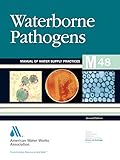 M48 Waterborne Pathogens, Second Edition (Manual of Water Supply Practices): Awwa Manual of Practice