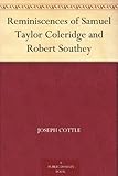 Reminiscences of Samuel Taylor Coleridge and Robert Southey