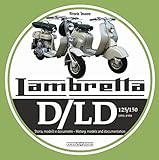 Lambretta D/LD 125/150: 1951-1958 Storie Modelli E Documenti/History, Models and Documents