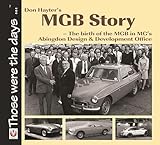 Don Hayter’s MGB Story: - The birth of the MGB in MG’s Abingdon Design & Development Office (Those were the days)