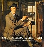 Fred Elwell RA - A Life in Art: A Perspective on a New Old Master