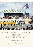 Stephenson’s Rocket and the Rainhill Trials: No. 605 (Shire Library)