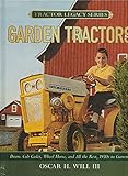 Garden Tractors: Deere, Cub Cadet, Wheel Horse, and All the Rest, 1930s to Current (Tractor Legacy Series)
