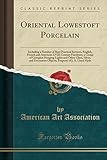 Oriental Lowestoft Porcelain: Including a Number of Rare Practical Services, English, French and American XVIII Century Furniture, a Group of Georgian ... Objects, Property of J. A. Lloyd Hyde