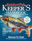RAINBOWFISH KEEPER'S HANDBOOK: A day by day guide to caring for your rainbow fish