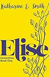 Elise: A small town in Cornwall. A well hidden secret. But the past is never far behind. An intriguing, engaging & uplifting read from the author of the ... to Cornwall series. (Connections Book 1)